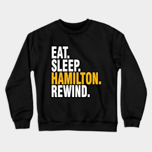 Eat Sleep Hamilton Rewind Broadway Musical Crewneck Sweatshirt